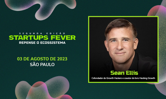 Sean Ellis confirmado no Startups Fever 2023. Quem é Sean Ellis?